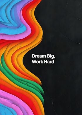 Dream Big, Work Hard Poster