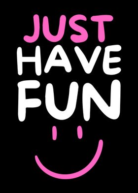 Just Have Fun 