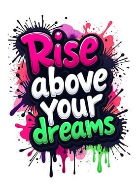 Rise Above Your Dreams