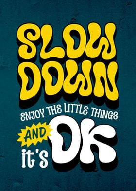 Slow Down & Enjoy