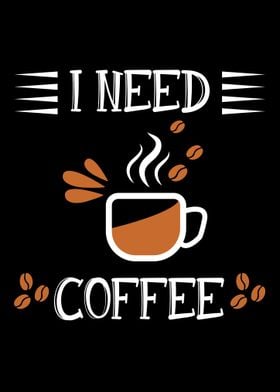 I Need Coffee