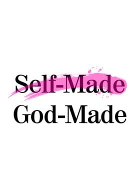 Self-Made God-Made Quote Religious Inspirational Motivational