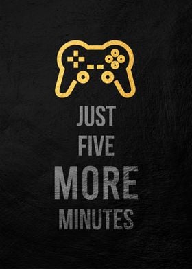 Gamer Quote - Just Five More Minutes