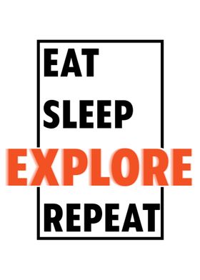 Eat Sleep Explore Repeat