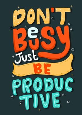 Don't Be Busy, Be Productive