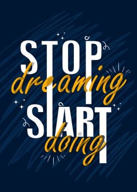 Stop Dreaming Start Doing