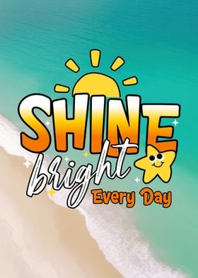 Shine Bright Every Day