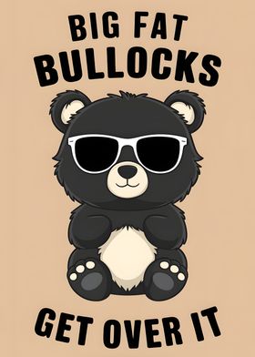 Cool black Bear quote: Bullocks!