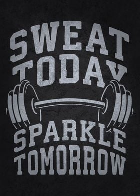 Sweat Today Sparkle Tomorrow