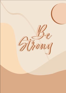 Be Strong Motivational Inspirational Minimalist Art Print