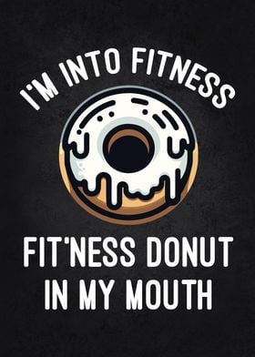 I'm Into Fitness Donut In My Mouth, Funny Gym