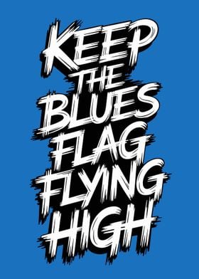 Keep The Blues Flag Flying