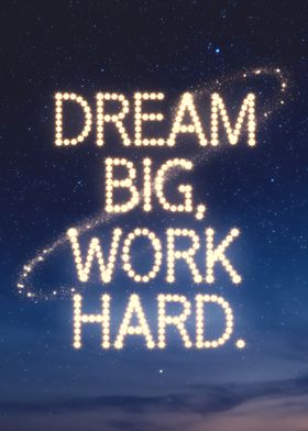 Dream Big, Work Hard.