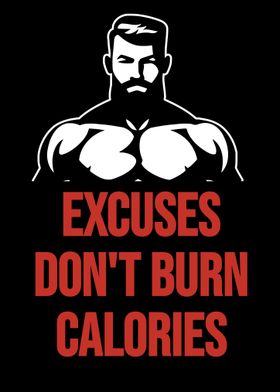 Excuses Don't Burn Calories