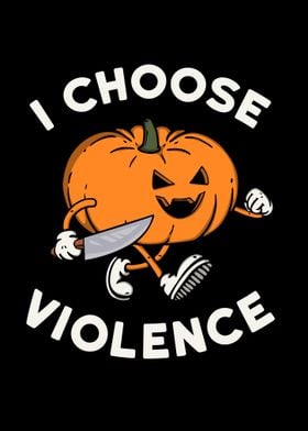 I choose violence