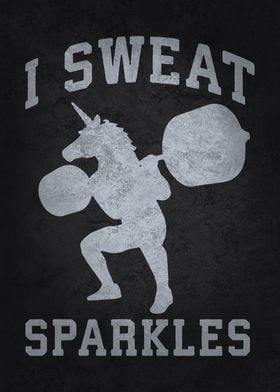 I Sweat Sparkles, Funny Gym Unicorn Workout