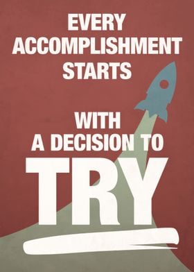 Every Accomplishment Starts With Try