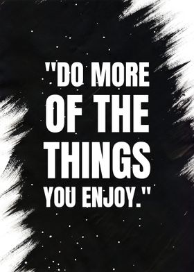 Do More of the Things You Enjoy