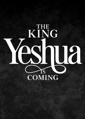 The King Yeshua is Coming