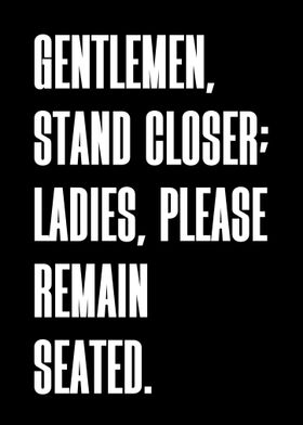 Gentlemen Stand Closer