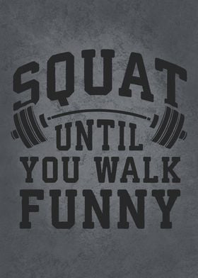 Squat Until You Walk Funny