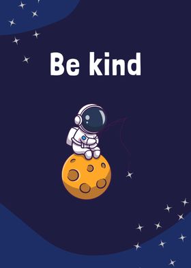 Astronaut Be Kind Poster