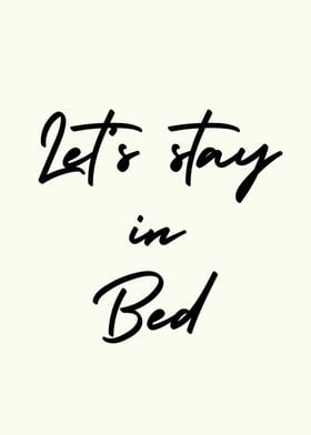 Let's Stay in Bed Funny Home