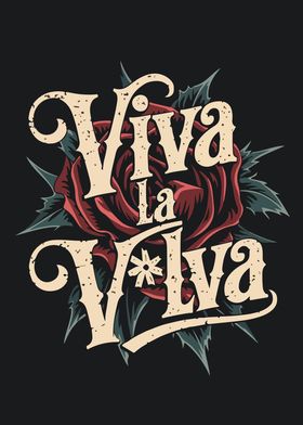 Viva La V*lva Rose Design