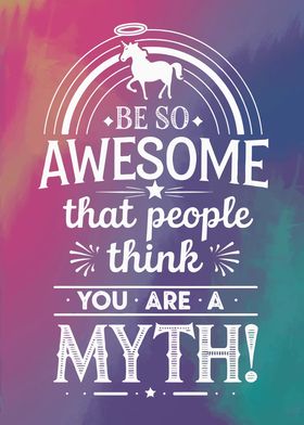 Be an Awesome Myth Quote