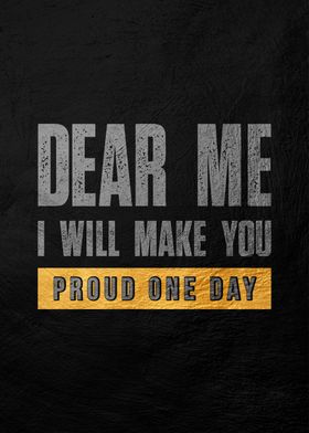 Dear Me, I Will Make You Proud