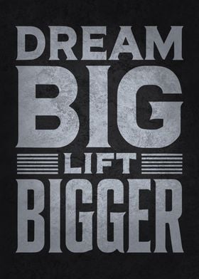 Dream Big Lift Bigger, Workout Motivational