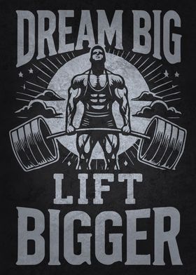 Dream Big Lift Bigger, Weightlifting Motivational