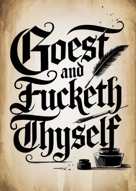 Goest and Fucketh Thyself