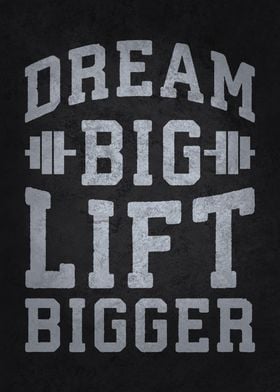 Dream Big Lift Bigger