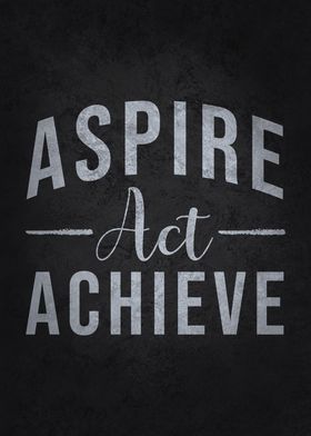 Aspire Act Achieve - Gym, Hustle, Success, Motivational