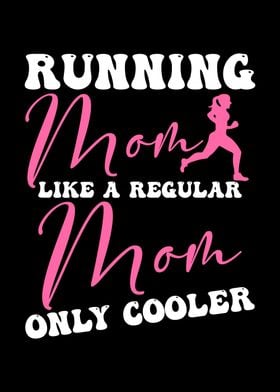 Running Mom Just Like A Regular Mom, Only Cooler Fitness Fun