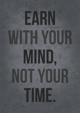 Earn With Your Mind Not Time - Money Motivational