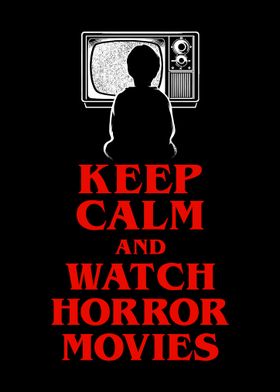 Keep Calm And Watch Horror Movies