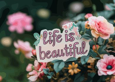 Life is Beautiful Floral Art