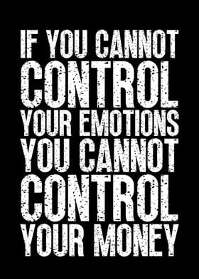 Control Emotions, Control Money