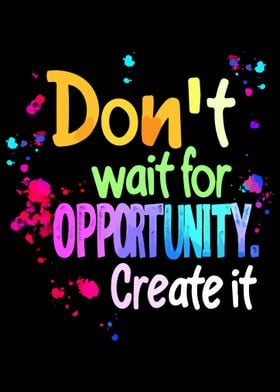 Create Your Own Opportunity