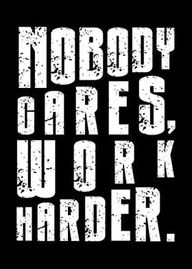 Nobody Cares, Work Harder