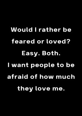 Feared or Loved Funny Quote