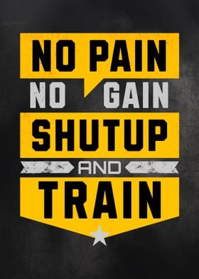 No Pain No Gain Shut Up And Train Gym Motivational