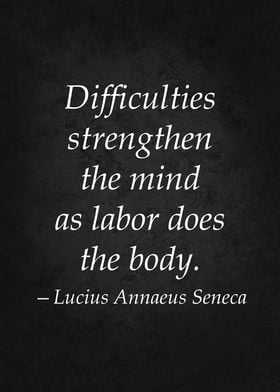 Seneca Quote - Strength Through Difficulty