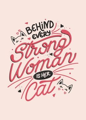 Behind Every Strong Woman Is Her Cat