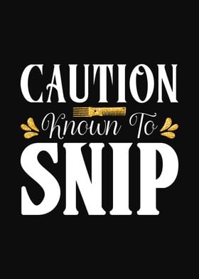 Caution Known To Snip