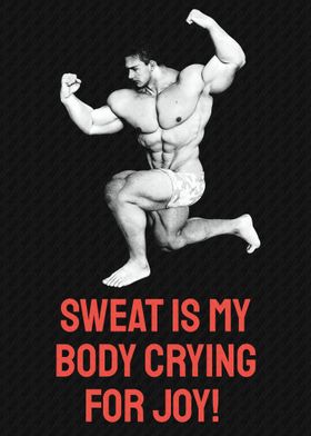 Sweat is My Body Crying for Joy