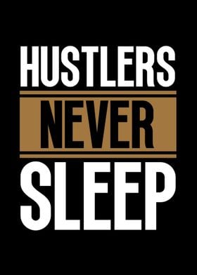 Hustlers Never Sleep