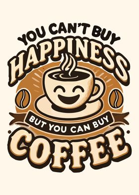 Funny Coffee &amp; Happiness Quote